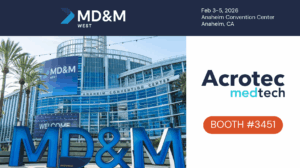 Acrotec Medtech at MD&M West 2026 in Anaheim, booth 3451, medical device manufacturing exhibition